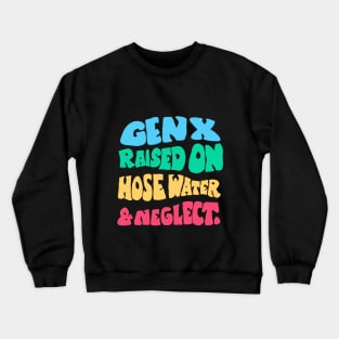 raised on hose water and reglect Crewneck Sweatshirt